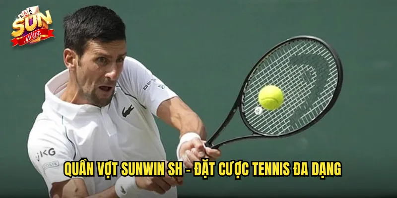 Cá Cược Quần Vợt Sunwin SH - Tennis Betting Với Tỷ Lệ Kèo Tốt Nhất 2 Quần vợt sunwin sh - Đặt Cược Tennis Đa Dạng