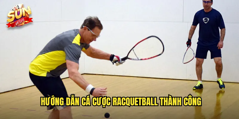 Cá Cược Racquetball Sunwin SH - Trò Chơi Vợt Tốc Độ Siêu Nhanh 3 Hướng Dẫn Cá Cược Racquetball Thành Công