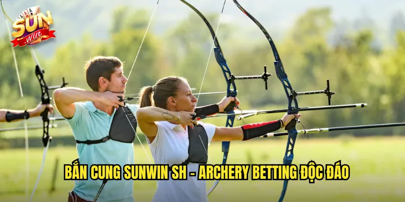 Bắn cung sunwin sh - Archery Betting Độc Đáo
