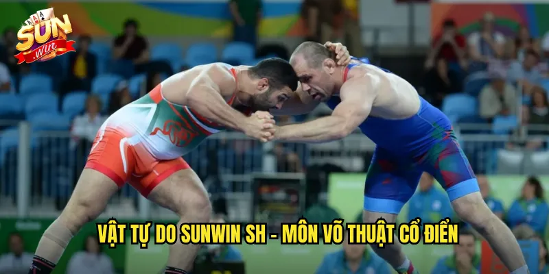 Vật tự do sunwin sh - Môn Võ Thuật Cổ Điển