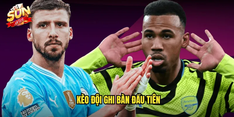 Kèo đội ghi bàn đầu tiên