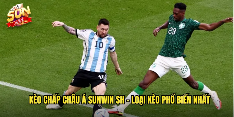 Kèo chấp châu Á sunwin sh - Loại Kèo Phổ Biến Nhất