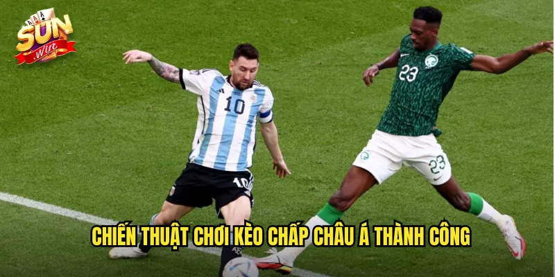 Chiến Thuật Chơi Kèo Chấp Châu Á Thành Công