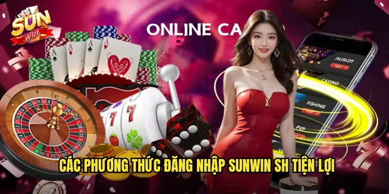 Các phương thức đăng nhập sunwin sh tiện lợi