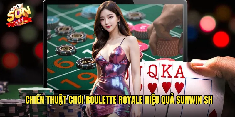 Roulette Royale Sunwin SH - Săn Jackpot Tích Lũy Khổng Lồ 3 Chiến thuật chơi roulette royale hiệu quả sunwin sh