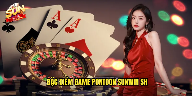 Pontoon Sunwin SH - Blackjack Phong Cách Anh Quốc 2 Đặc điểm game pontoon sunwin sh