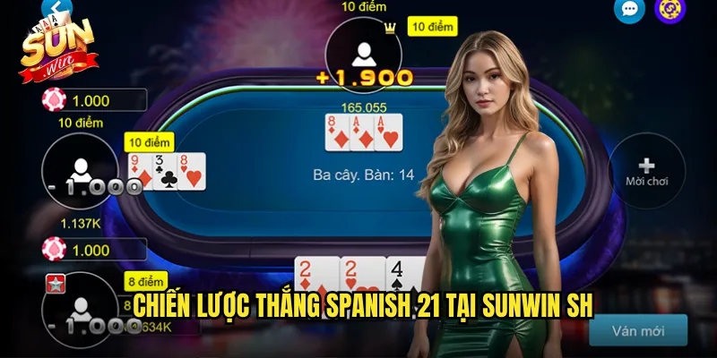 Spanish 21 Sunwin SH - Blackjack Tây Ban Nha Độc Đáo 3 Chiến lược thắng spanish 21 tại Sunwin SH